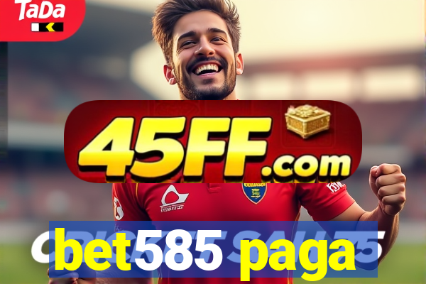 bet585 paga